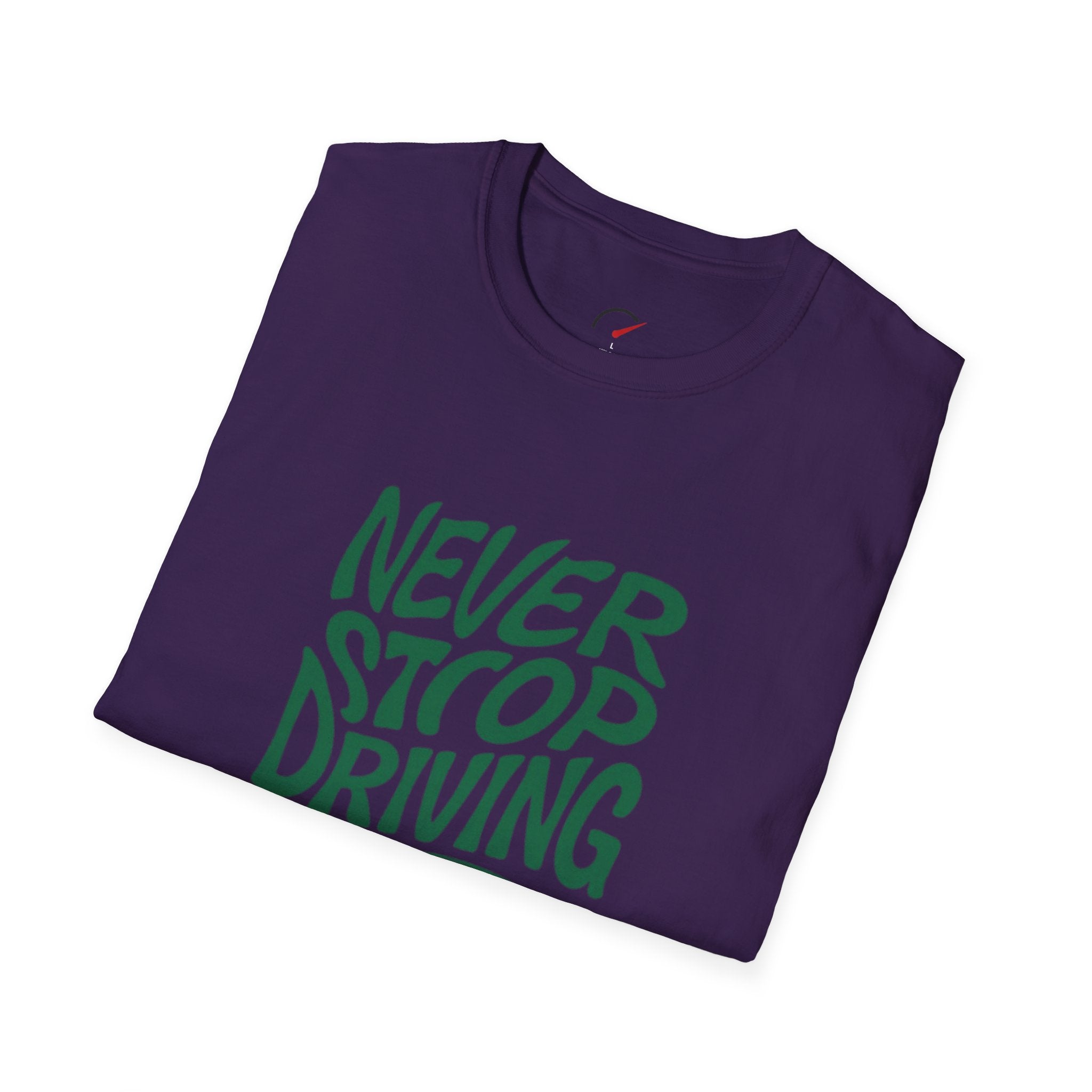 Never Stop driving T-Shirt