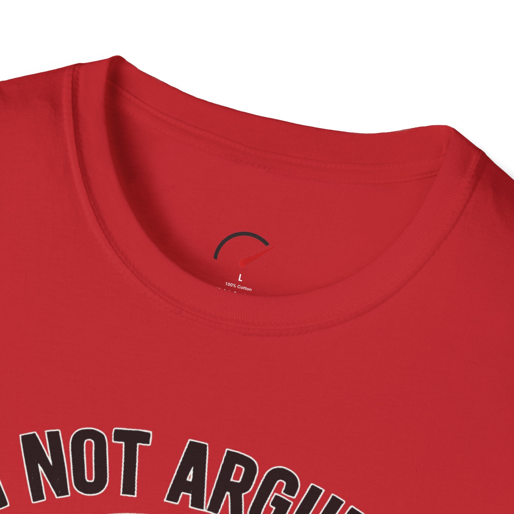 Im Not Arguing T-Shirt