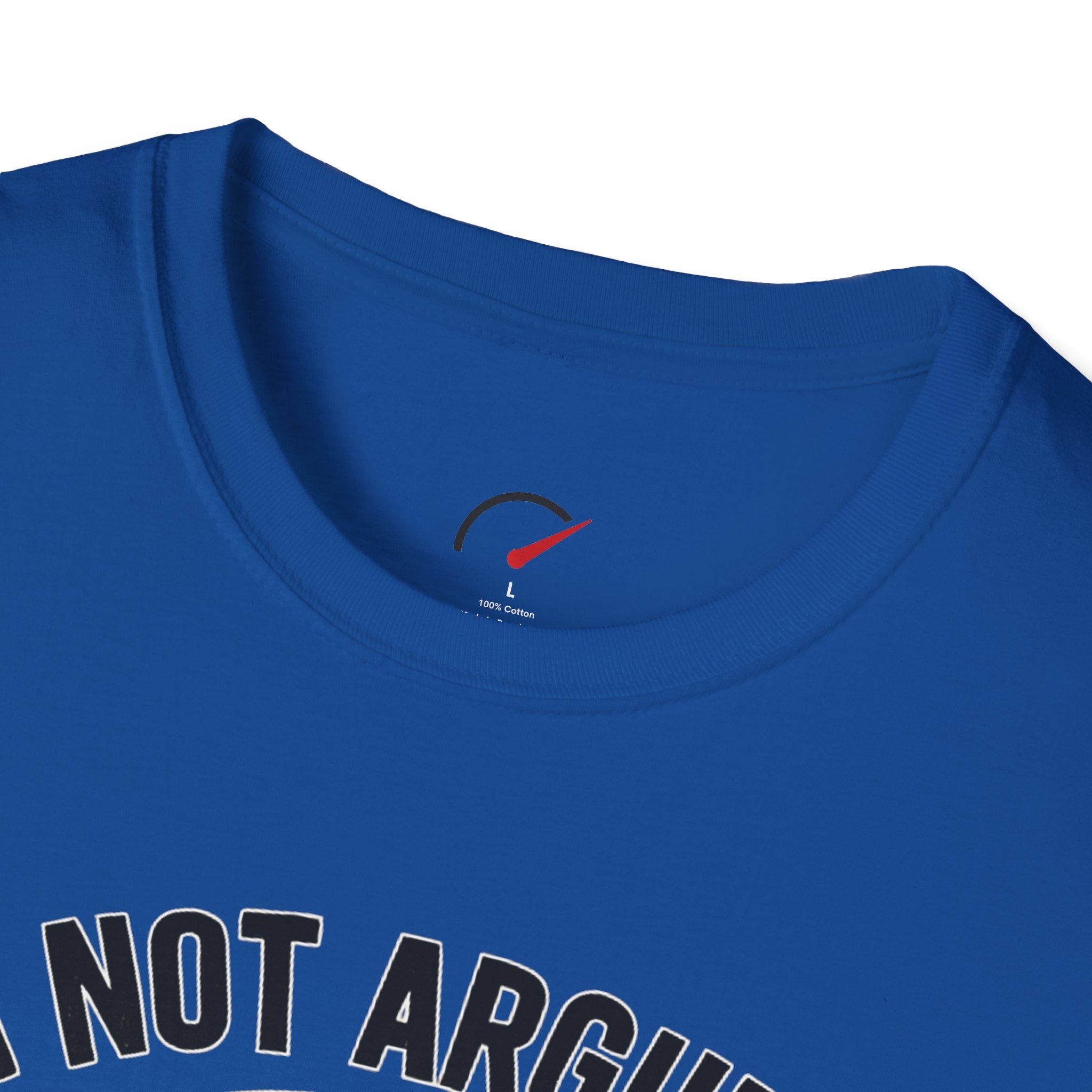 Im Not Arguing T-Shirt