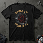 Spin It Burn It T-Shirt