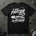 It was faster in my head T-Shirt