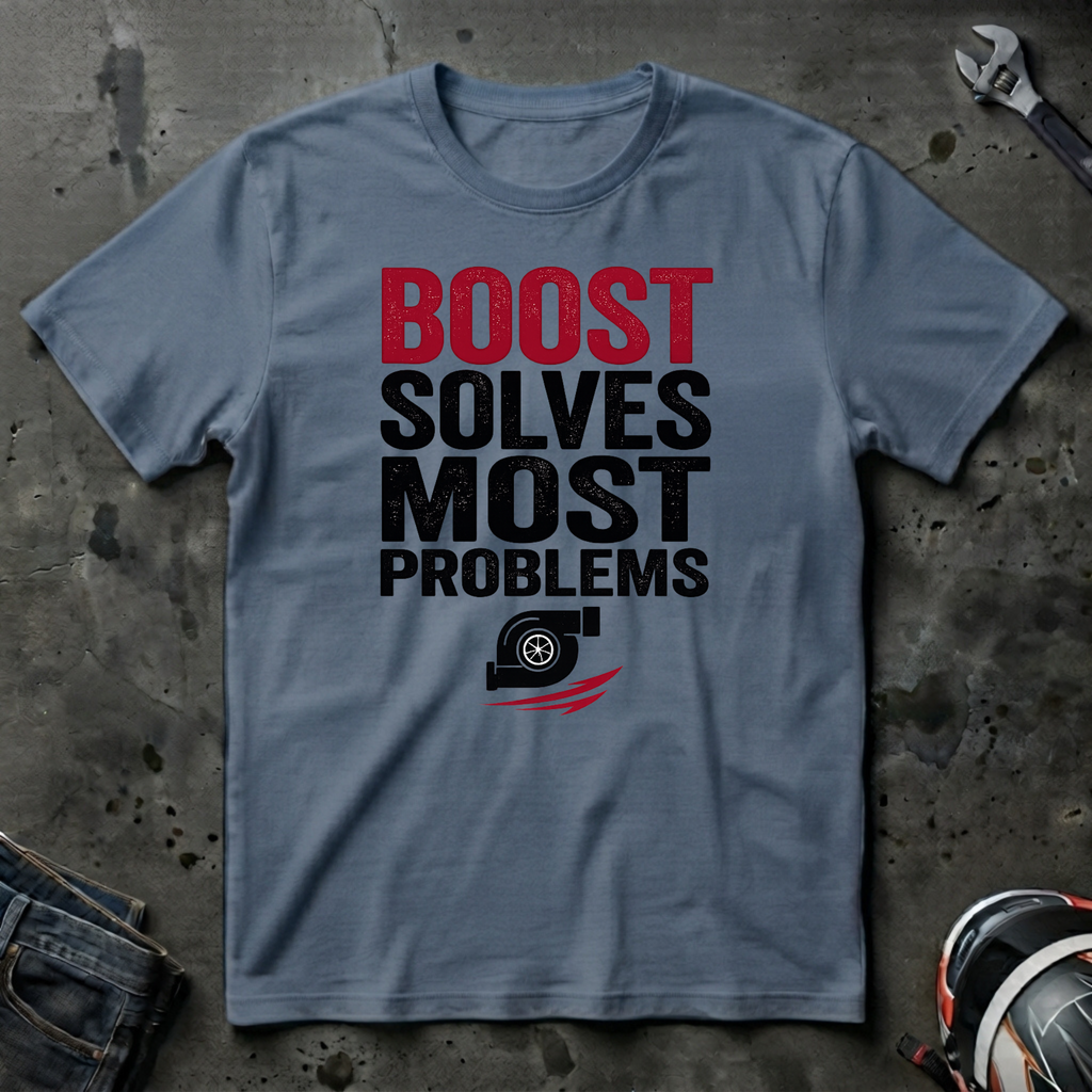boost solves most problems T-Shirt