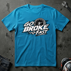 Go broke fast T-Shirt