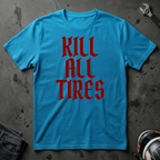 Kill all tires T-Shirt