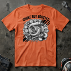 Broke but boosted T-Shirt