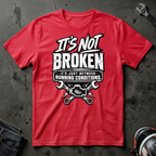 Its not broken T-Shirt