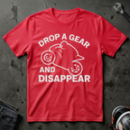 Drop a Gear and Disappear T-Shirt
