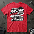 It was faster in my head T-Shirt