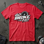 Go broke fast T-Shirt