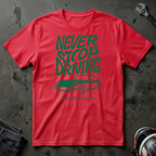 Never Stop driving T-Shirt