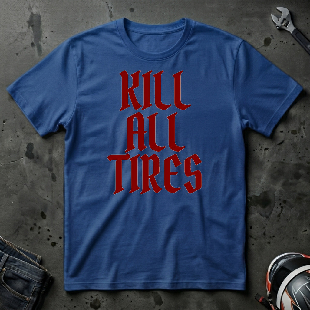 Kill all tires T-Shirt