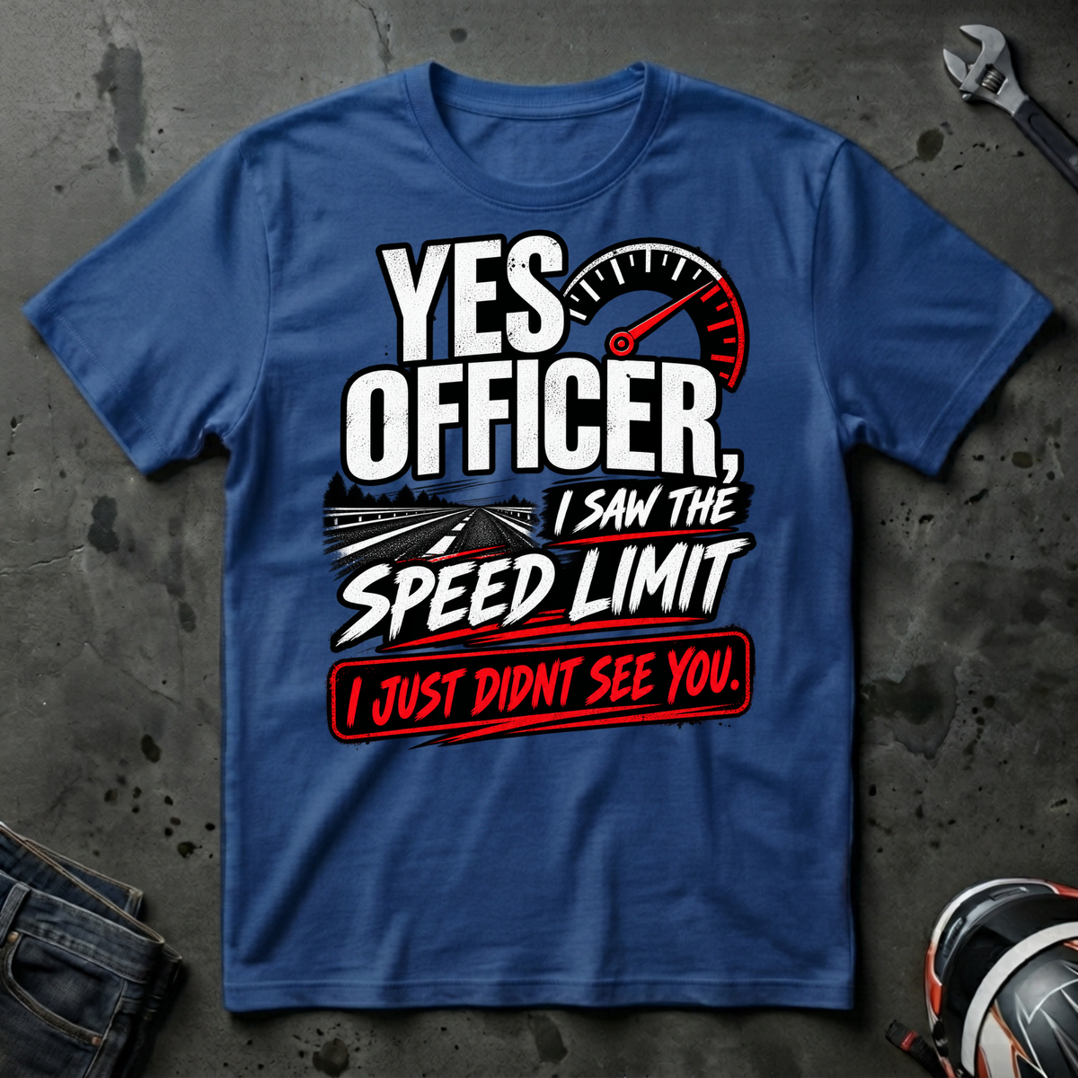 Yes officer I saw the speed limit T-Shirt