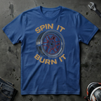 Spin It Burn It T-Shirt