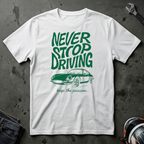 Never Stop driving T-Shirt