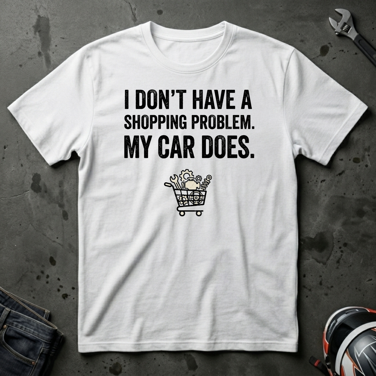 I don't have a shopping problem my car does T-Shirt