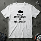 check engine light = personality T-Shirt